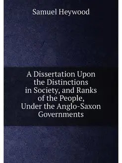 A Dissertation Upon the Distinctions in Society, and