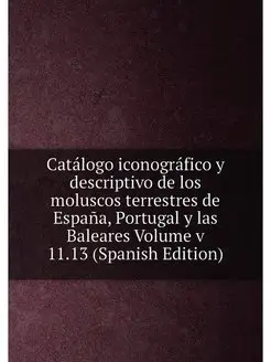 Catálogo iconográfico y descriptivo de los moluscos