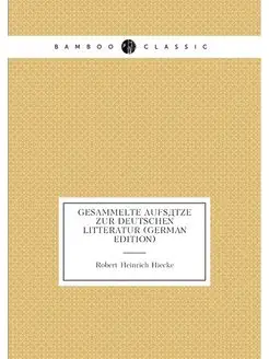 Gesammelte Aufsätze Zur Deutschen Litteratur (German