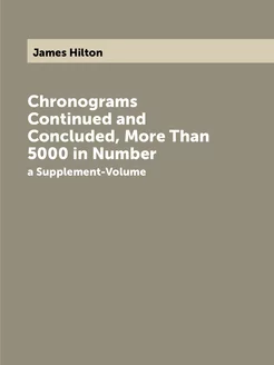 Chronograms Continued and Concluded