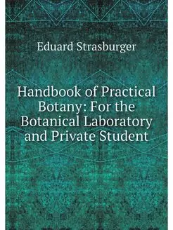 Handbook of Practical Botany For the