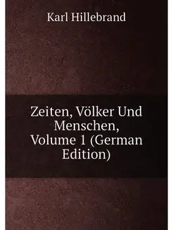 Zeiten, Völker Und Menschen, Volume 1 (German Edition)