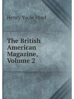 The British American Magazine, Volume 2