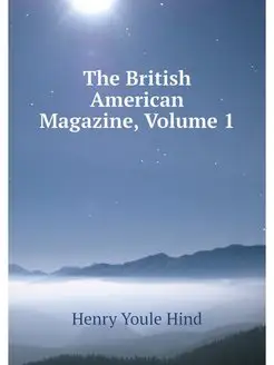 The British American Magazine, Volume 1