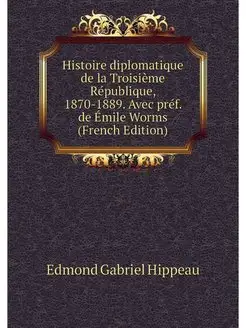 Histoire diplomatique de la Troisieme