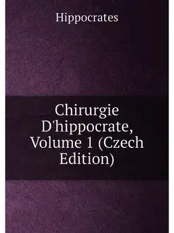 Chirurgie D'hippocrate, Volume 1 (Czech Edition)