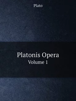 Platonis Opera. Volume 1