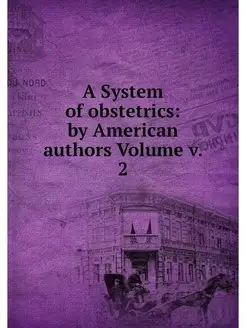 A System of obstetrics by American a