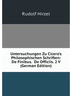 Untersuchungen Zu Cicero's Philosophi