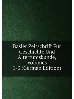 Basler Zeitschrift Fur Geschichte Und