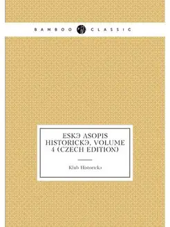 eský asopis Historický, Volume 4 (Czech Edition)