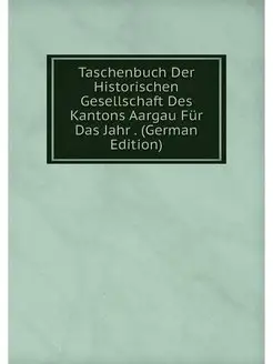 Taschenbuch Der Historischen Gesellsc