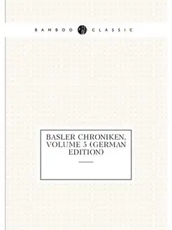 Basler Chroniken, Volume 5 (German Edition)