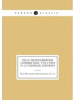 Neue Heidelberger Jahrbücher, Volumes 11-12 (German