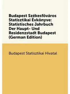 Budapest Székesföváros Statisztikai Évkönyve Statis