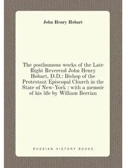 The posthumous works of the Late Right Reverend John