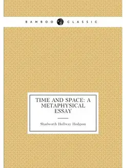 Time and Space A Metaphysical Essay