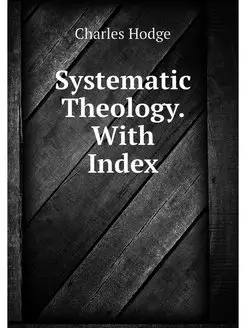 Systematic Theology. With Index