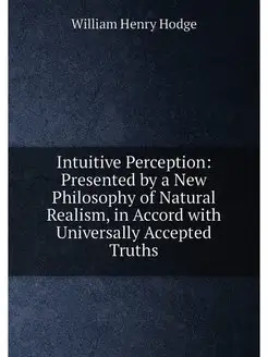 Intuitive Perception Presented by a New Philosophy