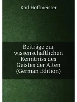 Beiträge zur wissenschaftlichen Kenntniss des Geiste