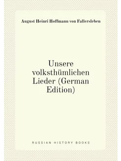 Unsere volksthümlichen Lieder (German Edition)