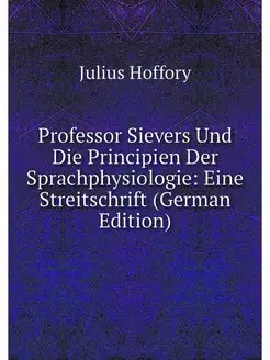 Professor Sievers Und Die Principien Der Sprachphysi