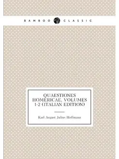 Quaestiones Homericae, Volumes 1-2 (Italian Edition)