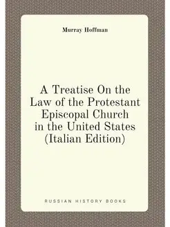 A Treatise On the Law of the Protestant Episcopal Ch