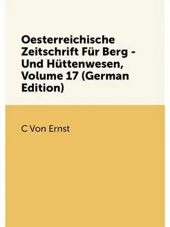 Oesterreichische Zeitschrift Für Berg - Und Hüttenwe