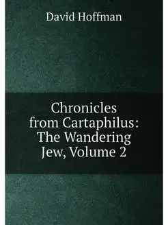 Chronicles from Cartaphilus The Wandering Jew, Volu