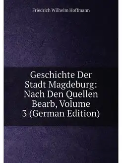 Geschichte Der Stadt Magdeburg Nach Den Quellen Bea