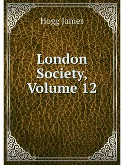 London Society, Volume 12