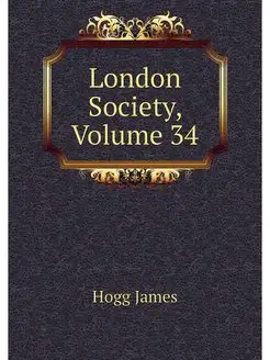 London Society, Volume 34