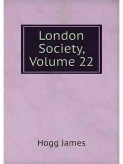 London Society, Volume 22