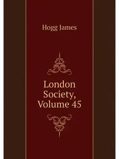 London Society, Volume 45