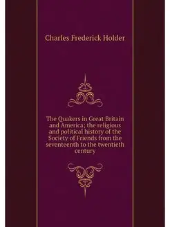 The Quakers in Great Britain and Amer