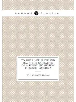 To the River Plate and back the narrative of a scie