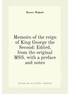 Memoirs of the reign of King George the Second Edit