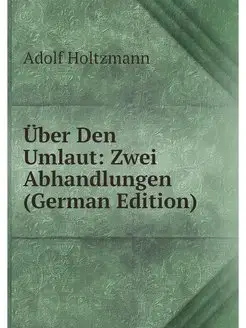 Über Den Umlaut Zwei Abhandlungen (German Edition)