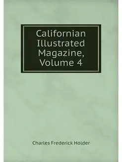 Californian Illustrated Magazine, Vol