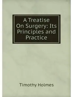 A Treatise On Surgery Its Principles