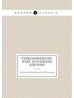 Verhandelingen, Part 28 (German Edition)