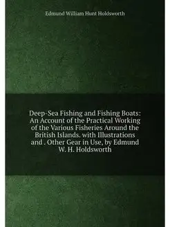 Deep-Sea Fishing and Fishing Boats An Account of th