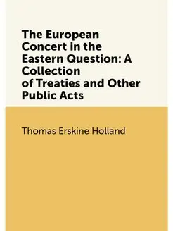 The European Concert in the Eastern Question A Coll