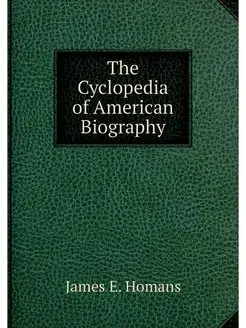 The Cyclopedia of American Biography