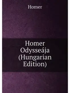 Homer Odysseája (Hungarian Edition)