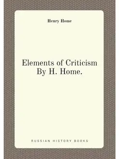 Elements of Criticism By H. Home