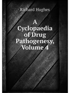 A Cyclopaedia of Drug Pathogenesy, Vo