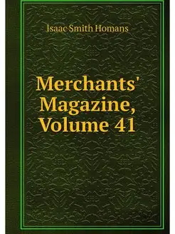 Merchants' Magazine, Volume 41