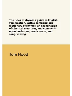 The rules of rhyme a guide to English versification